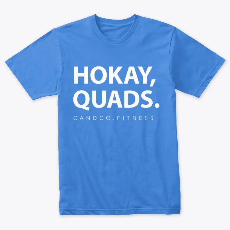 Hokay, Quads.